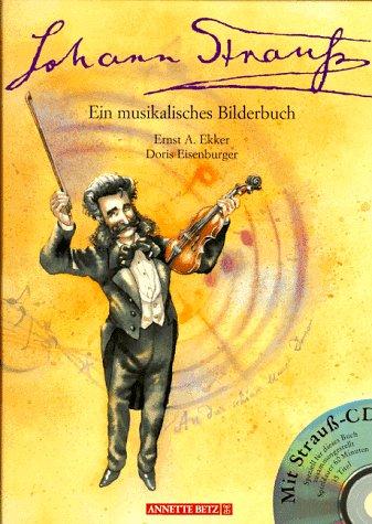 Johann Strauß. Mit CD: Ein musikalisches Bilderbuch