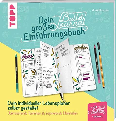 Dein großes Bullet-Journal-Einführungsbuch: Überraschende Techniken – inspirierende Materialien. Dein individueller Lebensplaner selbst gestaltet.