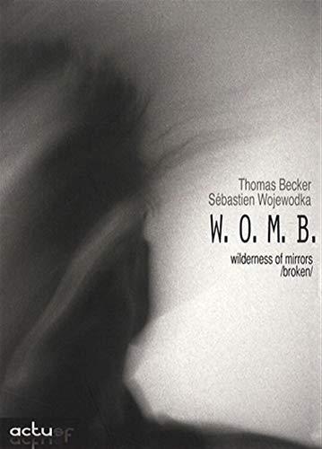 Wilderness of mirrors broken : Womb