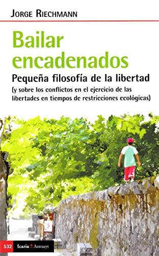 Bailar encadenados: Pequeña filosofía de la libertad (Antrazyt, Band 532)