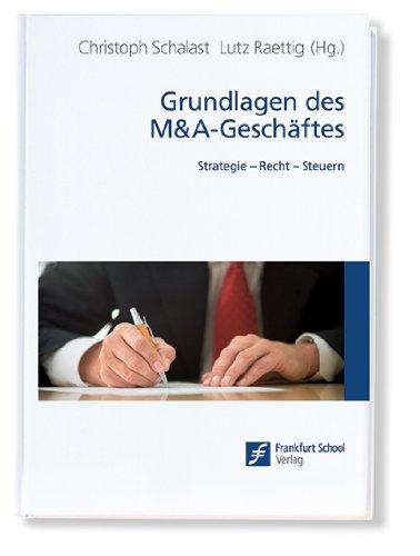 Grundlagen des M&A-Geschäftes: Strategie - Recht - Steuern