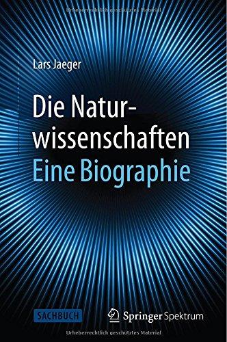 Die Naturwissenschaften: Eine Biographie