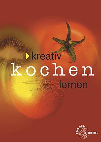 Kreativ Kochen lernen - broschierte Ausgabe