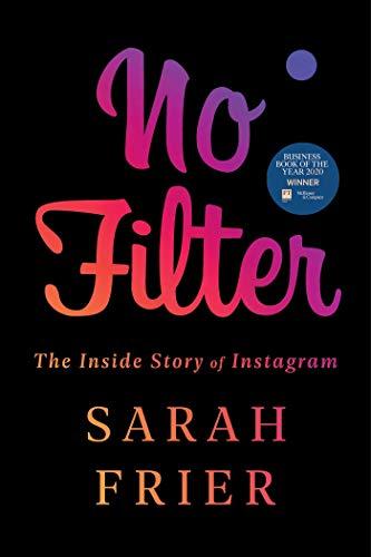 No Filter: The Inside Story of Instagram