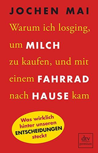 Warum ich losging, um Milch zu kaufen, und mit einem Fahrrad nach Hause kam: Was wirklich hinter unseren Entscheidungen steckt