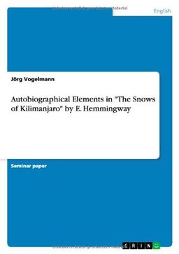 Autobiographical Elements in "The Snows of Kilimanjaro" by E. Hemmingway