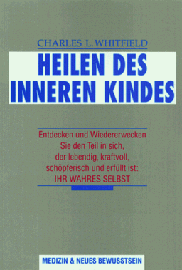 Heilen des inneren Kindes: Hilfe für erwachsene Kinder aus gestörten Familien