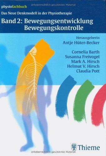 Das Neue Denkmodell in der Physiotherapie Band 2: Bewegunsgentwicklung, Bewegungskontrolle