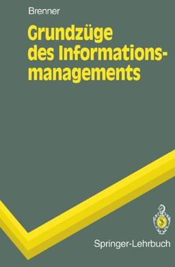 Grundzüge des Informationsmanagements (Springer-Lehrbuch)