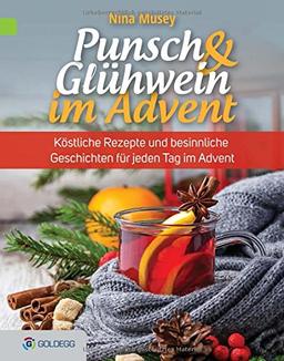 Punsch & Glühwein im Advent, 2. Auflage: Köstliche Rezepte und besinnliche Geschichten für jeden Tag im Advent (Goldegg Leben und Gesundheit)