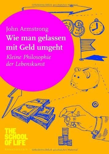 Wie man gelassen mit Geld umgeht: Kleine Philosophie der Lebenskunst