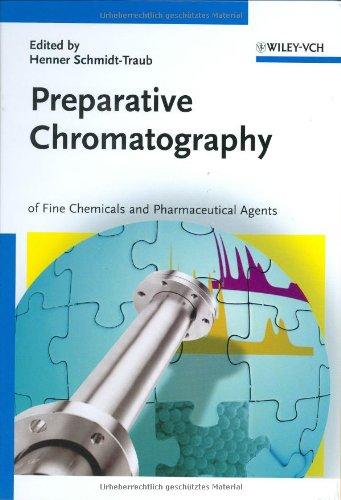 Preparative Chromatography: of Fine Chemicals and Pharmaceutical Agents