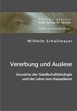 Vererbung und Auslese: Grundriss der Gesellschaftsbiologie und der Lehre vom Rassedienst