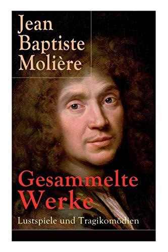 Gesammelte Werke: Lustspiele und Tragikomödien