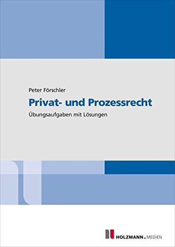 Privat- und Prozessrecht: Übungsaufgaben mit Lösungen