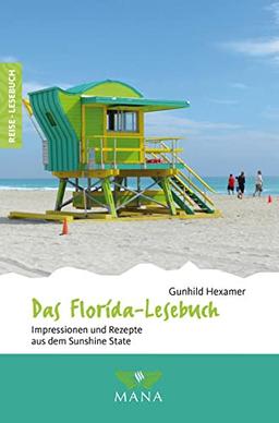 Das Florida-Lesebuch: Impressionen und Rezepte aus dem Sunshine State (Reise-Lesebuch: Reiseführer für alle Sinne)