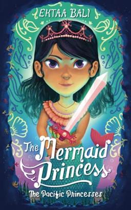 The Mermaid Princess (The Pacific Princesses, Band 3)