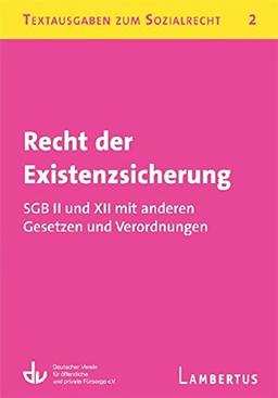 Recht der Existenzsicherung - SGB II und XII mit anderen Gesetzen und Verordnungen: Textausgaben zum Sozialrecht - Band 2