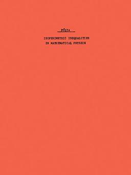 Isoperimetric Inequalities in Mathematical Physics. (AM-27), Volume 27 (Annals of Mathematics Studies)