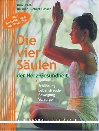 Die vier Säulen der Herz-Gesundheit. Ernährung - Lebensfreude - Bewegung - Vorsorge