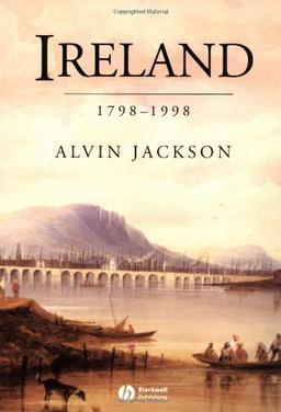 Ireland: 1798-1998: Politics and War (History of the Modern British Isles)