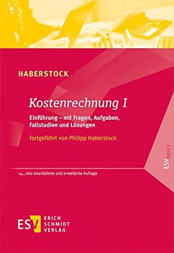 Kostenrechnung I: Einführung – mit Fragen, Aufgaben, Fallstudien und Lösungen (ESVbasics)