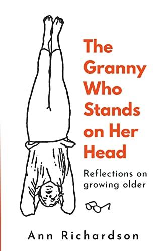 The Granny Who Stands on Her Head: Reflections on Growing Older