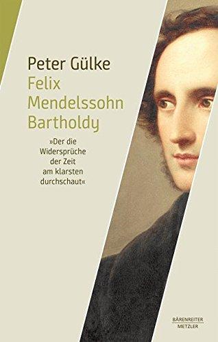 Felix Mendelssohn Bartholdy: Der die Widersprüche der Zeit am klarsten durchschaute