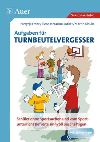 Aufgaben für Turnbeutelvergesser: Schüler ohne Sportsachen und vom Sportunterricht Befreite sinnvoll beschäftigen (5. bis 10. Klasse)