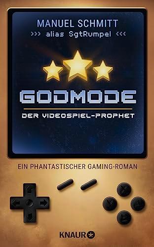 Godmode. Der Videospiel-Prophet: Ein phantastischer Gaming-Roman | von Youtuber SgtRumpel | »Hammer! Godmode ist Videospielliebe in Buchform!« Sarazar