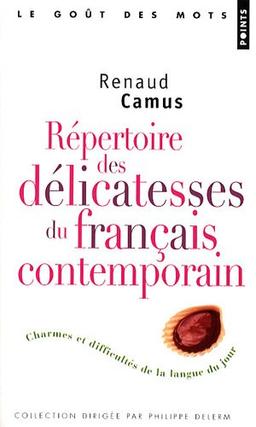 Répertoire des délicatesses du français contemporain : charmes et difficultés de la langue du jour