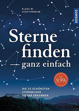 Sterne finden ganz einfach: Die 25 schönsten Sternbilder sicher erkennen