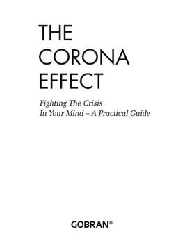 The Corona Effect: Fighting The Crisis In Your Mind - A Practical Guide