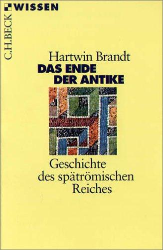 Das Ende der Antike: Geschichte des spätrömischen Reiches