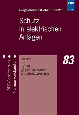 Schutz in elektrischen Anlagen, Bd.4, Schutz gegen Überströme und Überspannungen