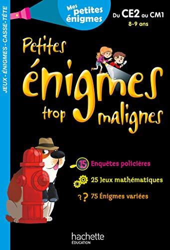 Petites énigmes trop malignes, du CE2 au CM1, 8-9 ans