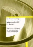 Lebenslaufpolitik im Betrieb: Optionen zur Gestaltung der Lebensarbeitszeit durch Langzeitkonten