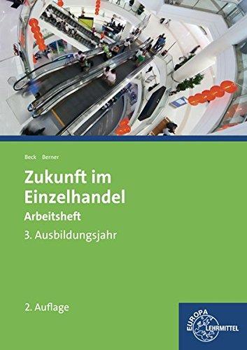 Zukunft im Einzelhandel 3. Ausbildungsjahr: Arbeitsheft