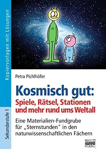 Brigg: Naturwissenschaften - Physik: Kosmisch gut: Spiele, Rätsel, Stationen und mehr: Eine Materialien-Fundgrube für Sternstunden in den naturwissenschaftlichen Fächern