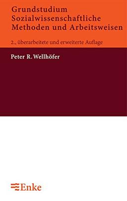 Grundstudium Sozialwissenschaftliche Methoden und Arbeitsweisen: Eine Einführung für Sozialwissenschaftler und Sozialarbeiter /-pädagogen