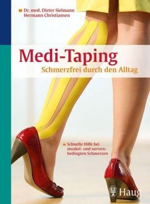 Medi-Taping: Schmerzfrei durch den Alltag - schnelle Hilfe bei muskel- und nervenbedingten Schmerzen