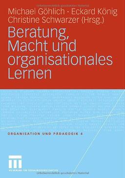 Beratung, Macht und organisationales Lernen (Organisation und Pädagogik)