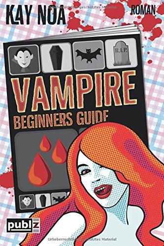 Vampire Beginners Guide: Vom falschen Mann gebissen (Vampire Guides)