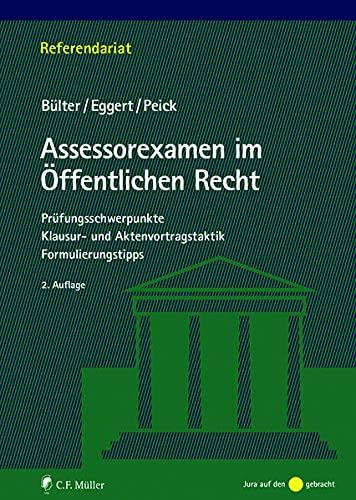 Assessorexamen im Öffentlichen Recht: Prüfungsschwerpunkte, Klausur- und Aktenvortragstaktik, Formulierungstipps (Referendariat)