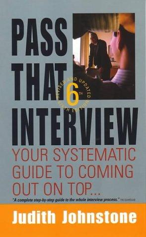 Pass That Interview, 6th Edition: Your Systematic Guide to Coming Out on Top