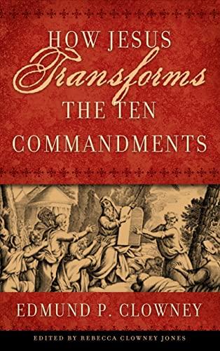 How Jesus Transforms the Ten Commandments