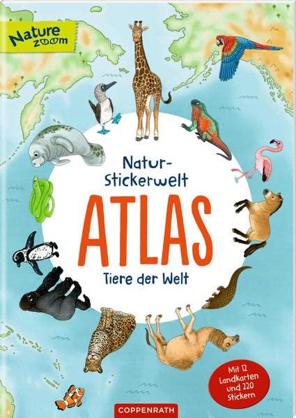 Natur-Stickerwelt - Atlas - Tiere der Welt: Mit 12 Landkarten und 220 Stickern (Nature Zoom)