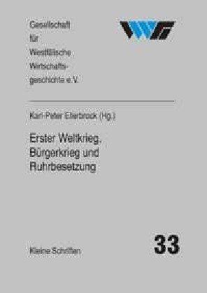 Erster Weltkrieg, Bürgerkrieg und Ruhrbesetzung: Dortmund und das Ruhrgebiet 1914/18--1924