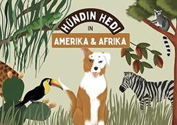 Hündin Hedi in Amerika & Afrika