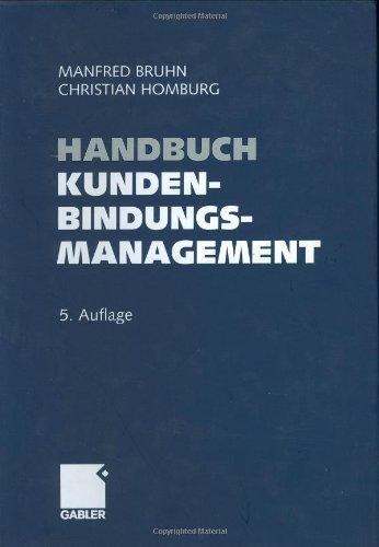 Handbuch Kundenbindungsmanagement: Strategien und Instrumente für ein erfolgreiches CRM